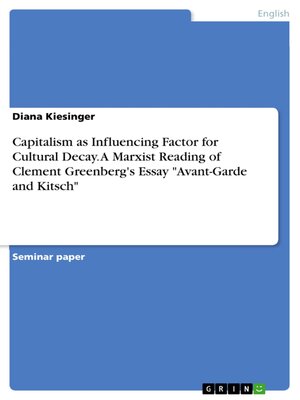 cover image of Capitalism as Influencing Factor for Cultural Decay. a Marxist Reading of Clement Greenberg's Essay "Avant-Garde and Kitsch"